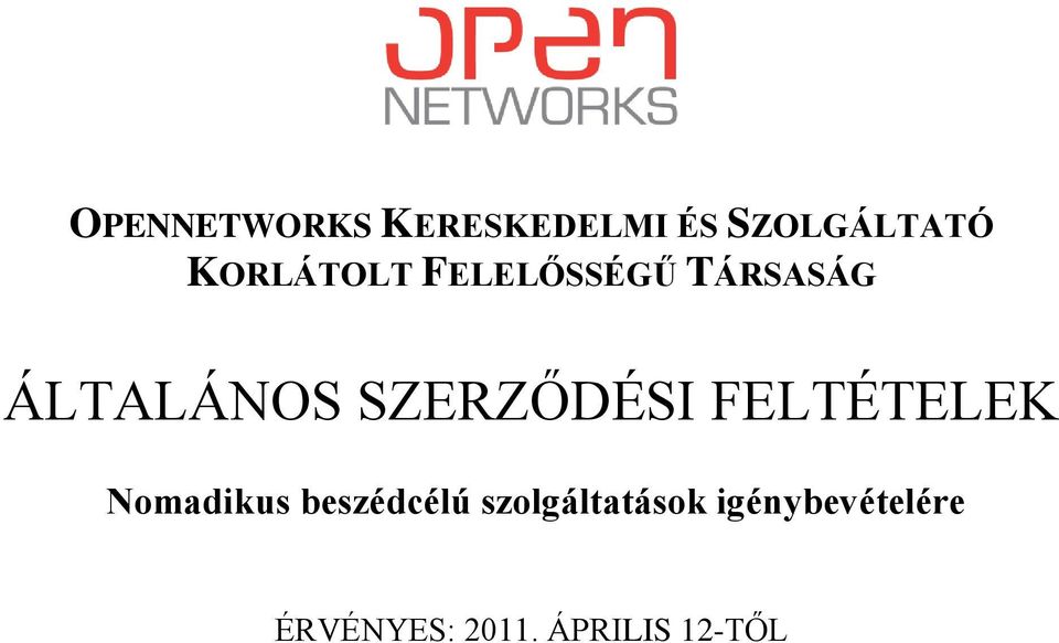 SZERZŐDÉSI FELTÉTELEK Nomadikus beszédcélú