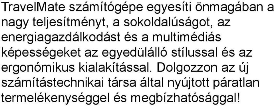 egyedülálló stílussal és az ergonómikus kialakítással.