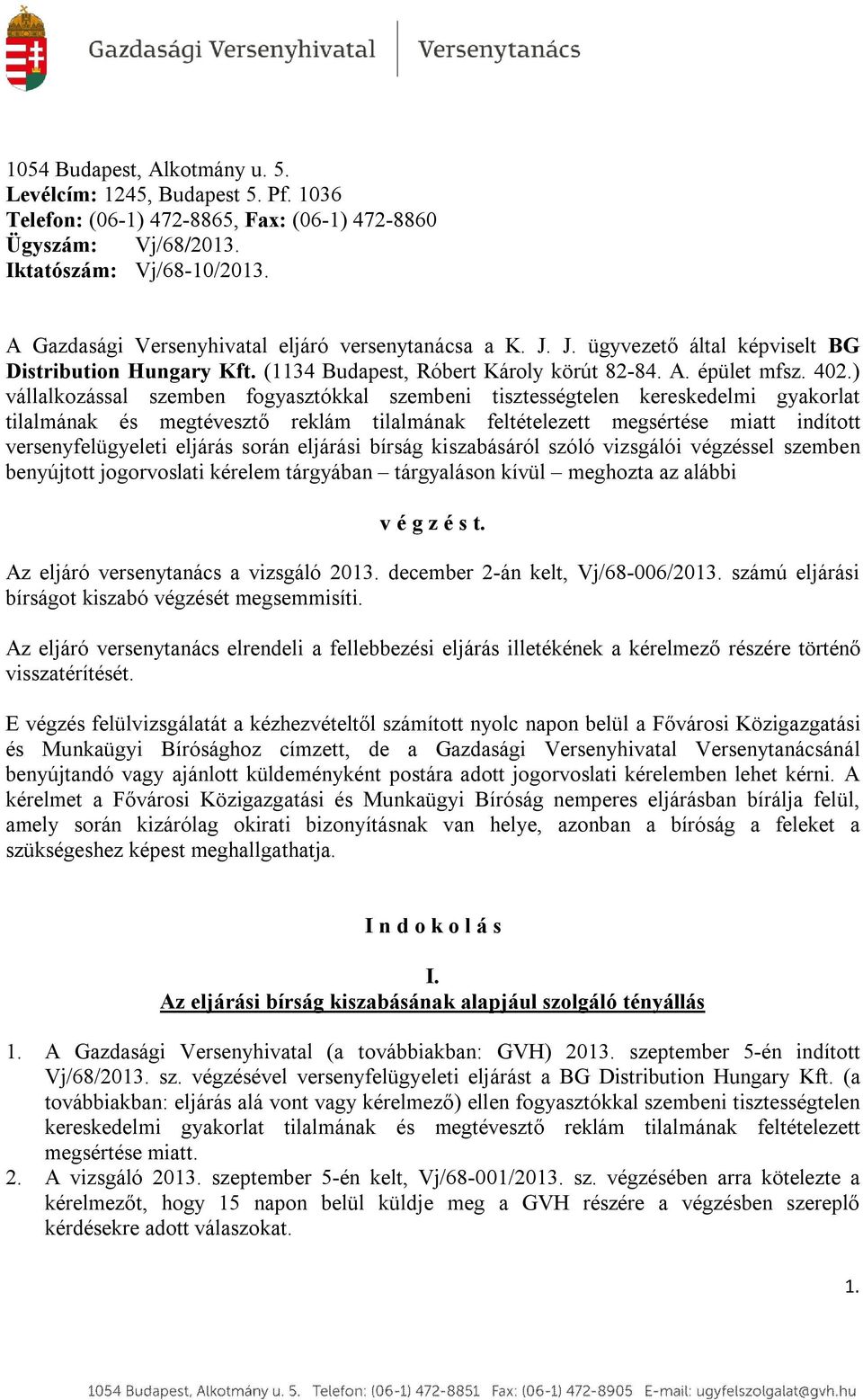 ) vállalkozással szemben fogyasztókkal szembeni tisztességtelen kereskedelmi gyakorlat tilalmának és megtévesztő reklám tilalmának feltételezett megsértése miatt indított versenyfelügyeleti eljárás