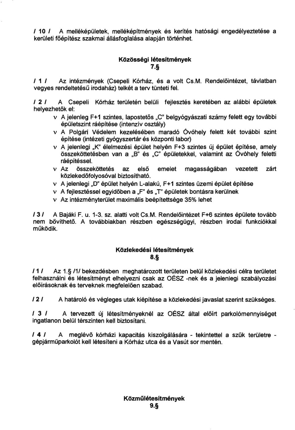 1 2 1 A Csepeli Korhaz teruleten beluli fejlesztes kereteben az alabbi epuletek helyezhetok el: v A jelenleg F+l szintes, lapostetos,,cn belgyogyaszati szarny felett egy tovabbi epuletszint riepitese