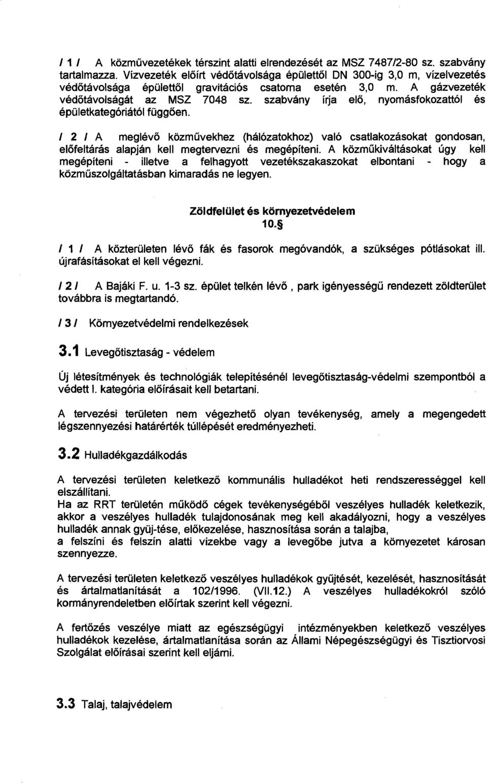szqbvany irja elo, nyomasfokozattol es epuletkategoriatol fiiggoen. 1 2 1 A meglevo kozmuvekhez (halozatokhoz) valo csatlakozasokat gondosan, elofeltaras alapjan kell megtervezni es megepiteni.