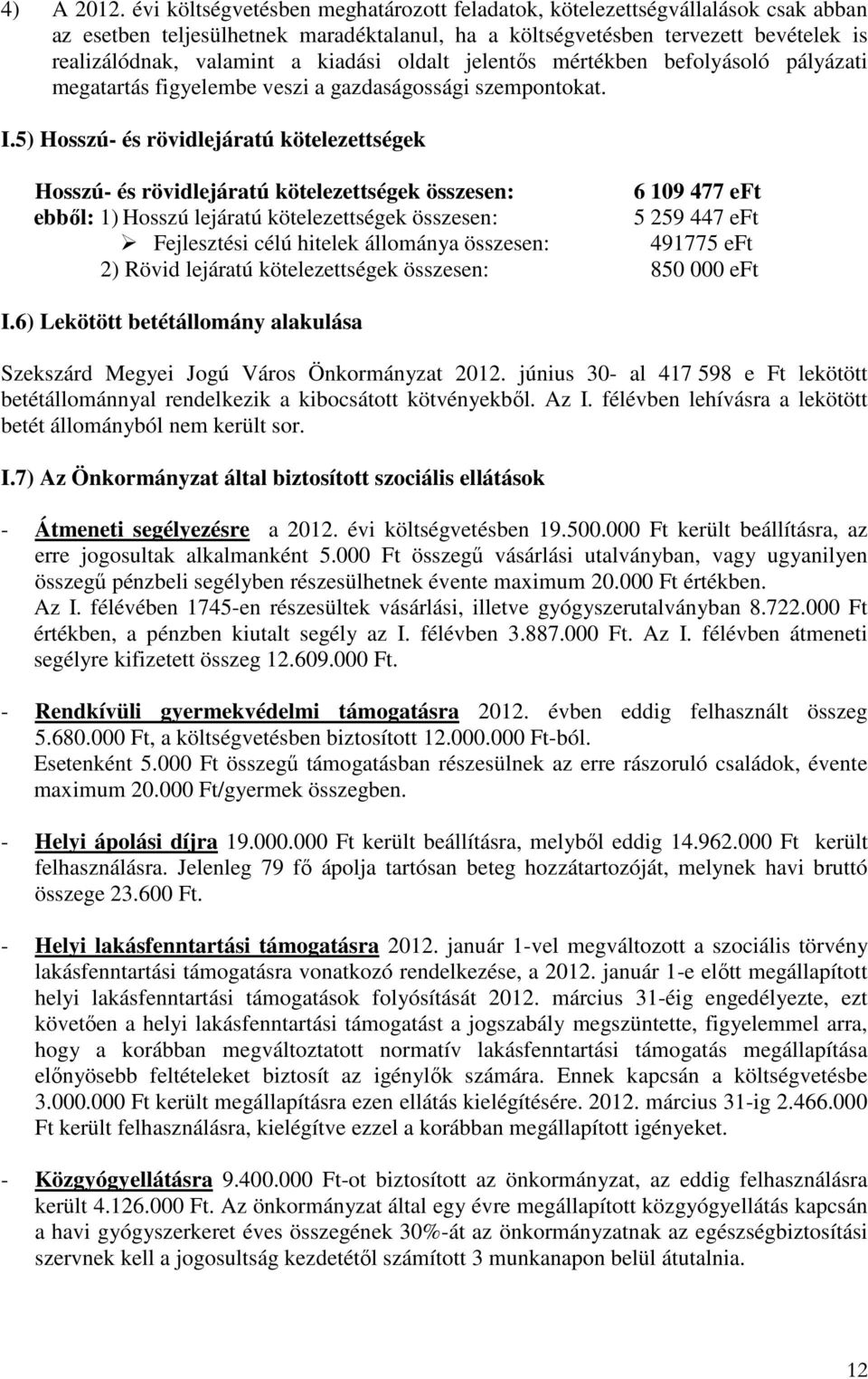 oldalt jelentıs mértékben befolyásoló pályázati megatartás figyelembe veszi a gazdaságossági szempontokat. I.