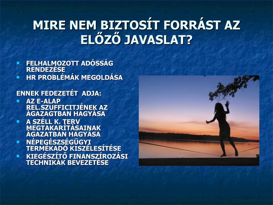 AZ E-ALAP REL.SZUFFICITJÉNEK AZ ÁGAZAGTBAN HAGYÁSA A SZÉLL K.