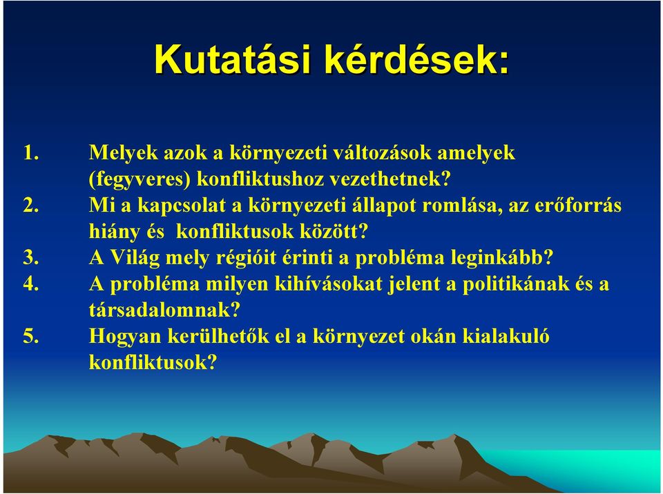 Mi a kapcsolat a környezeti állapot romlása, az erőforrás hiány és konfliktusok között? 3.