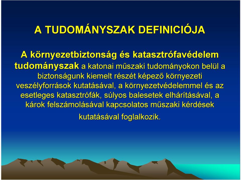 veszélyforr lyforrások kutatásával, a környezetvk rnyezetvédelemmel és s az esetleges katasztrófák, k, súlyos