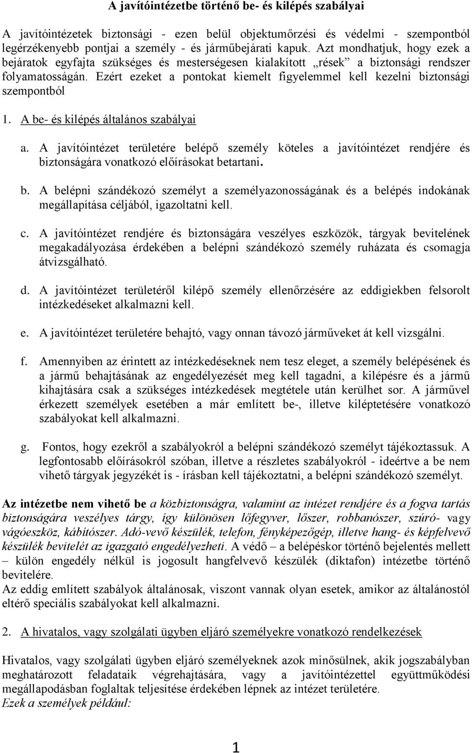 Ezért ezeket a pontokat kiemelt figyelemmel kell kezelni biztonsági szempontból 1. A be- és kilépés általános szabályai a.