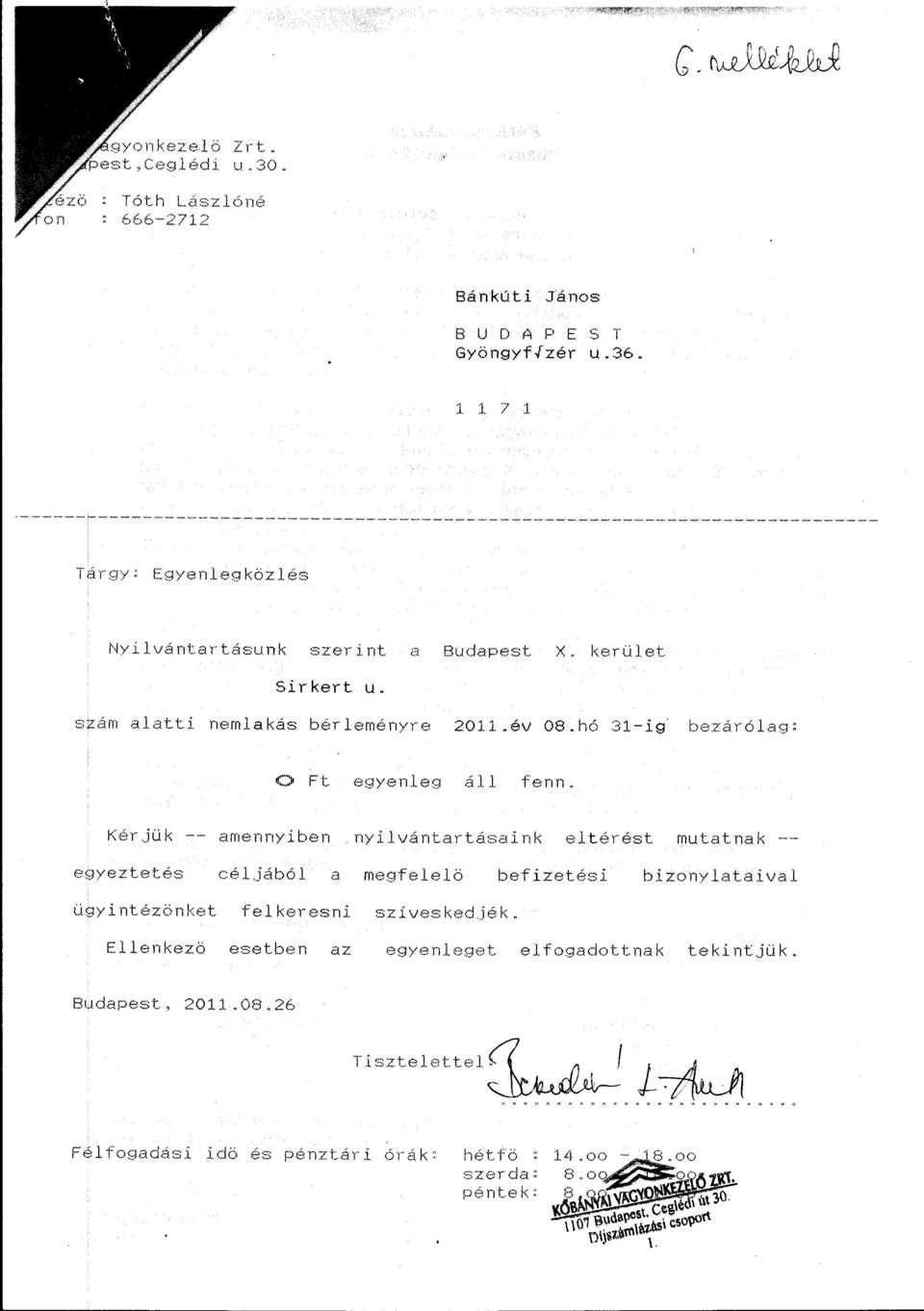kerület Sirkert u. s~ám alatti nemlakás bérleményre 2011.év OB.hó 31-ig bezárólag: () Ft eg>'enleg áll fenn.