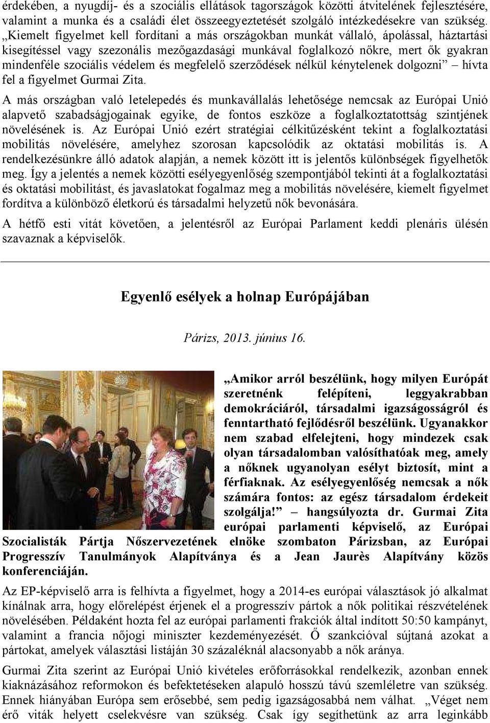 védelem és megfelelő szerződések nélkül kénytelenek dolgozni hívta fel a figyelmet Gurmai Zita.