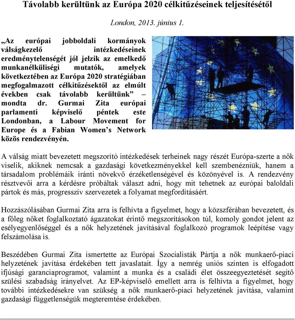 célkitűzésektől az elmúlt években csak távolabb kerültünk mondta dr.