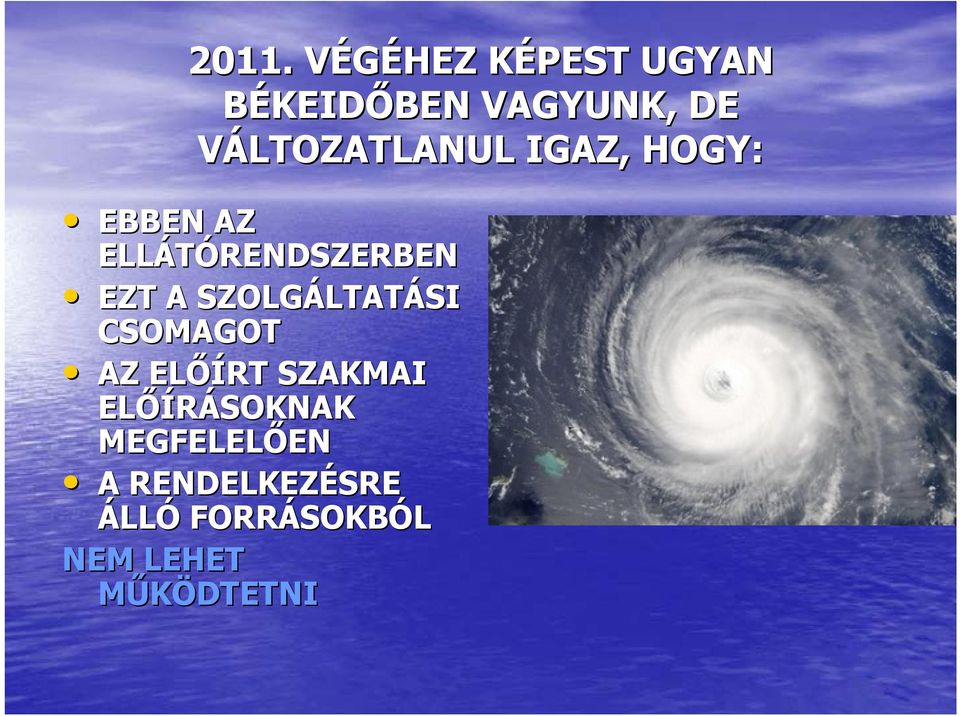 SZOLGÁLTAT LTATÁSI CSOMAGOT AZ ELŐÍRT SZAKMAI ELŐÍRÁSOKNAK