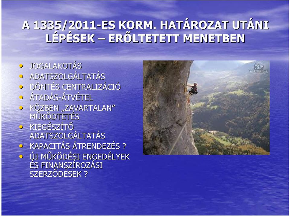 LTATÁS DÖNTÉS S CENTRALIZÁCI CIÓ ÁTADÁS-ÁTVÉTELTEL KÖZBEN ZAVARTALAN