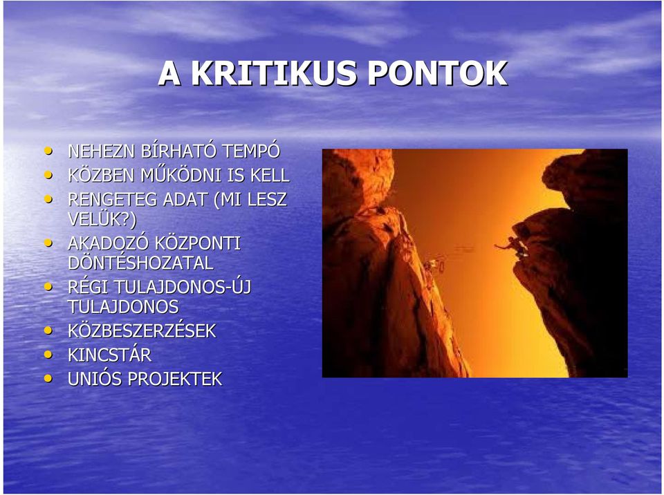 ) AKADOZÓ KÖZPONTI DÖNTÉSHOZATAL RÉGI TULAJDONOS-ÚJ