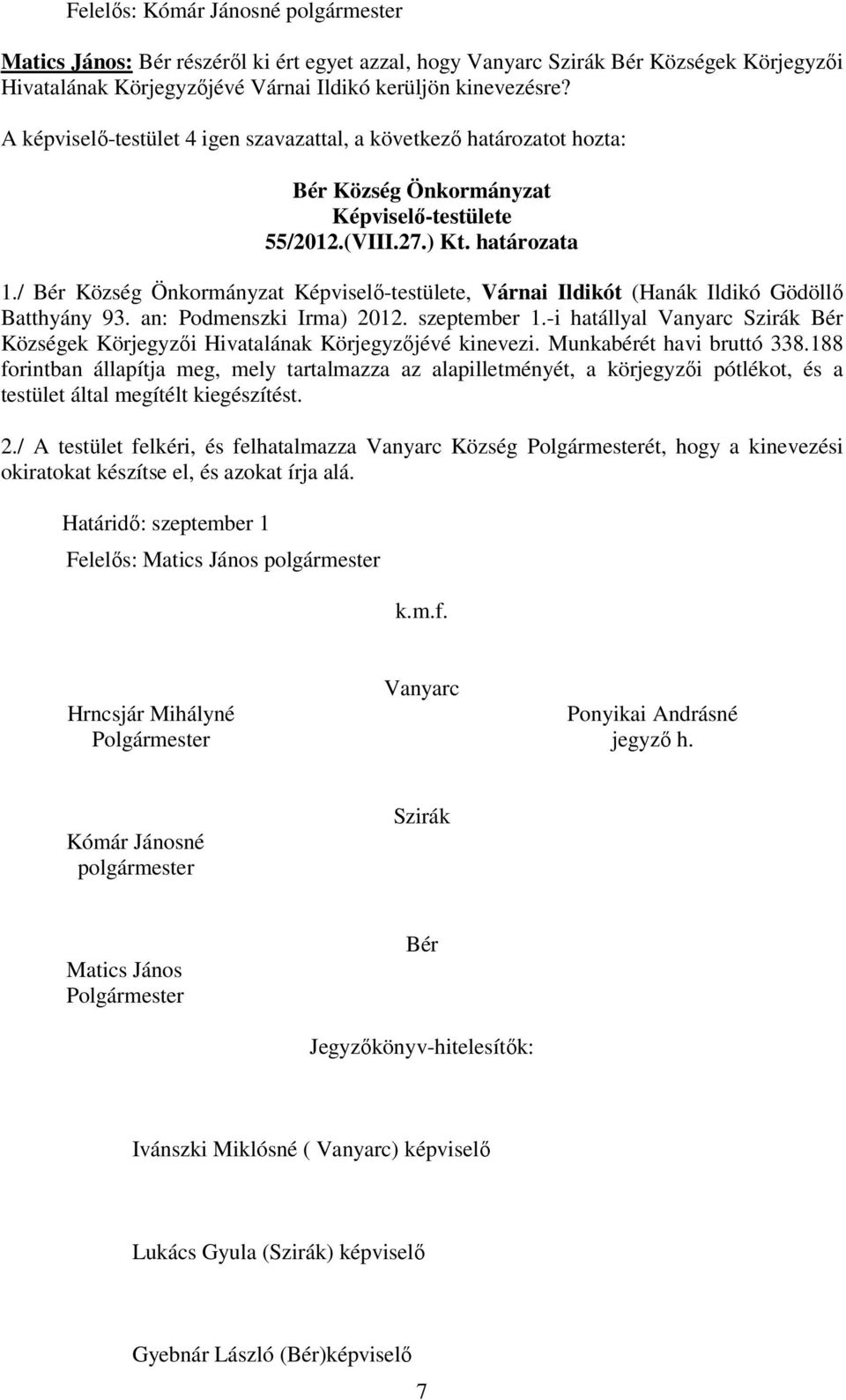 / Bér Község Önkormányzat, Várnai Ildikót (Hanák Ildikó Gödöllı Batthyány 93. an: Podmenszki Irma) 2012. szeptember 1.