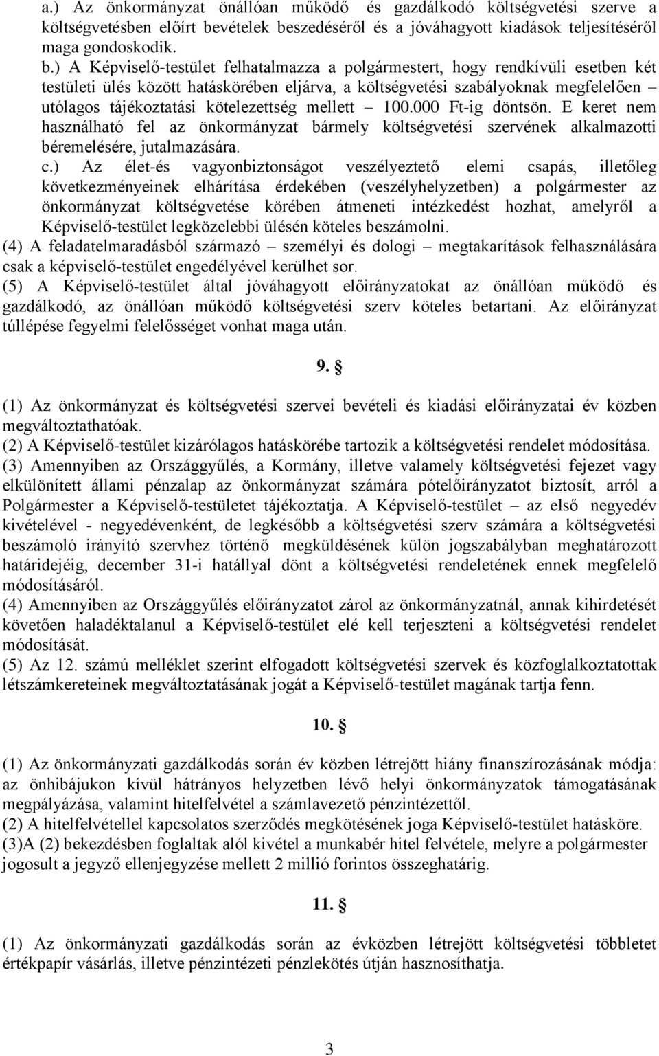 szedéséről és a jóváhagyott kiadások teljesítéséről maga gondoskodik. b.