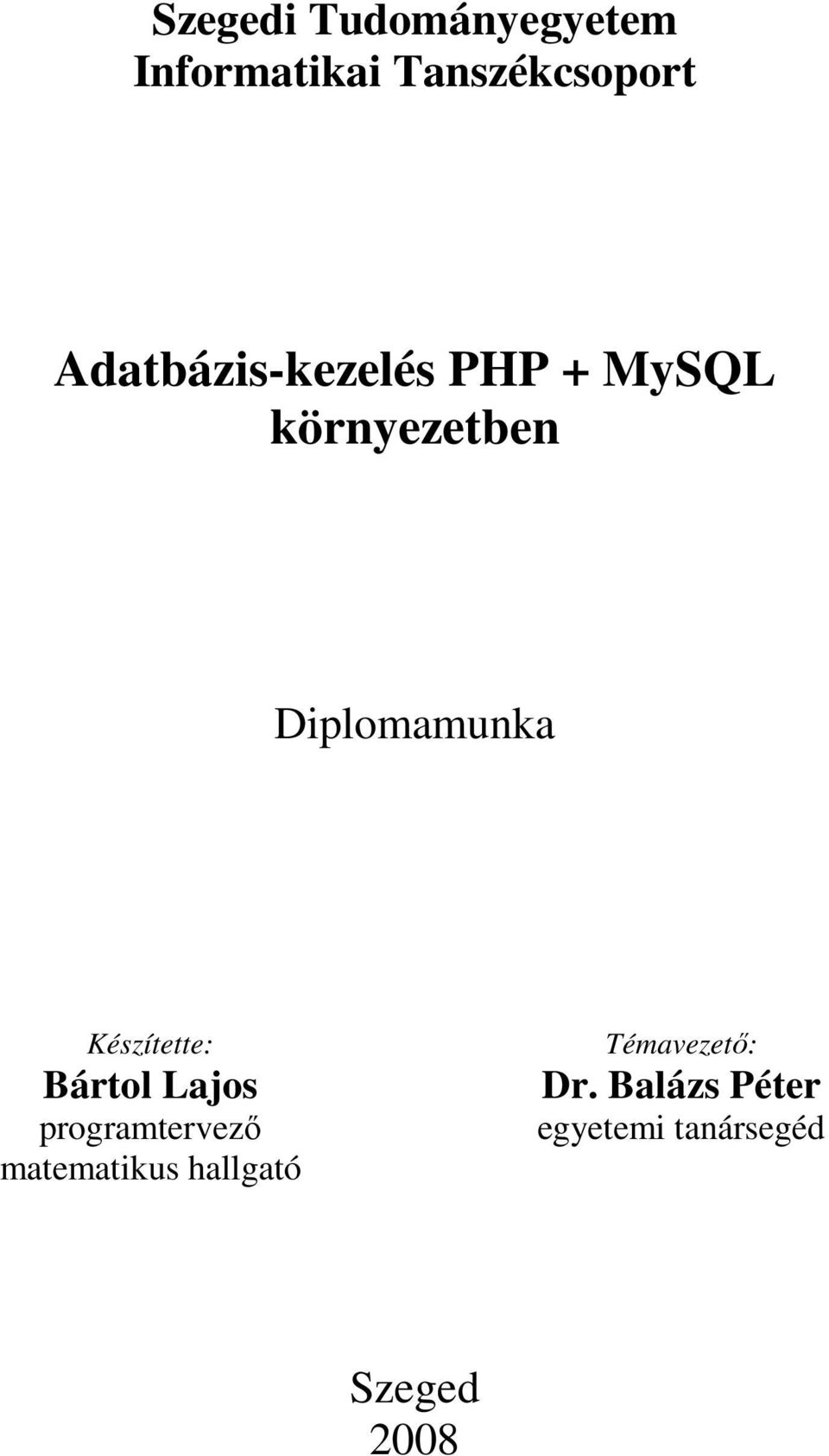 Készítette: Bártol Lajos programtervező matematikus