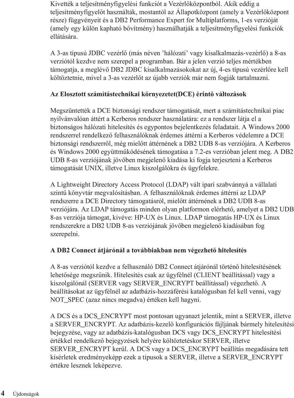 kaphatóbővítmény) használhatják a teljesítményfigyelési funkciók ellátására.