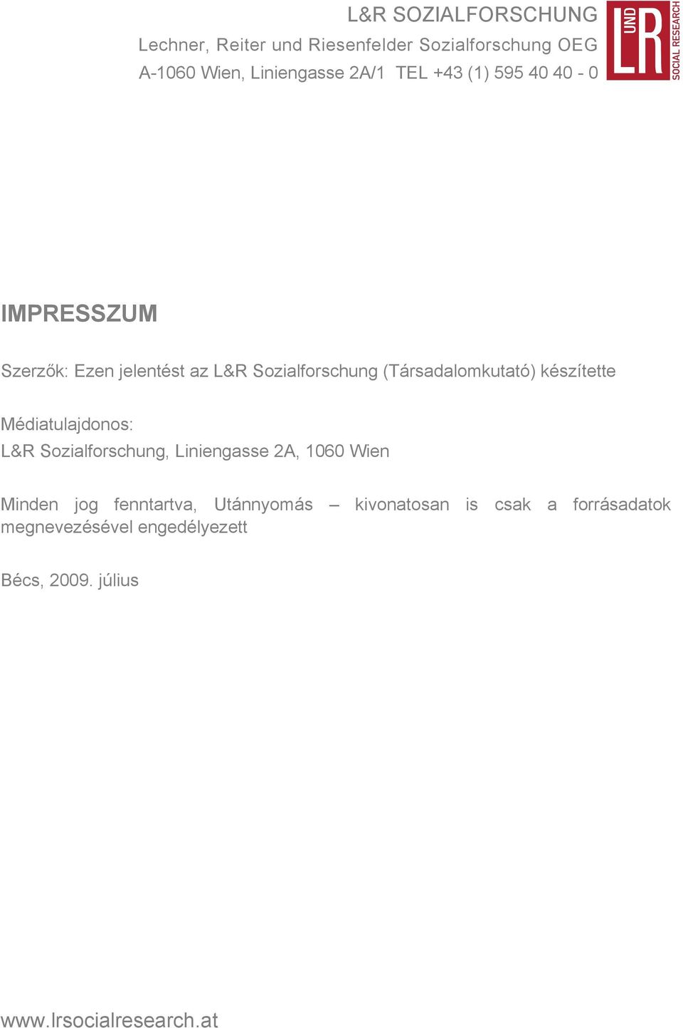 készítette Médiatulajdonos: L&R Sozialforschung, Liniengasse 2A, 1060 Wien Minden jog fenntartva,