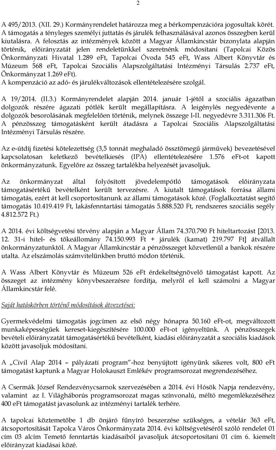 289 eft, Tapolcai Óvoda 545 eft, Wass Albert Könyvtár és Múzeum 568 eft, Tapolcai Szociális Alapszolgáltatási Intézményi Társulás 2.737 eft, Önkormányzat 1.269 eft).