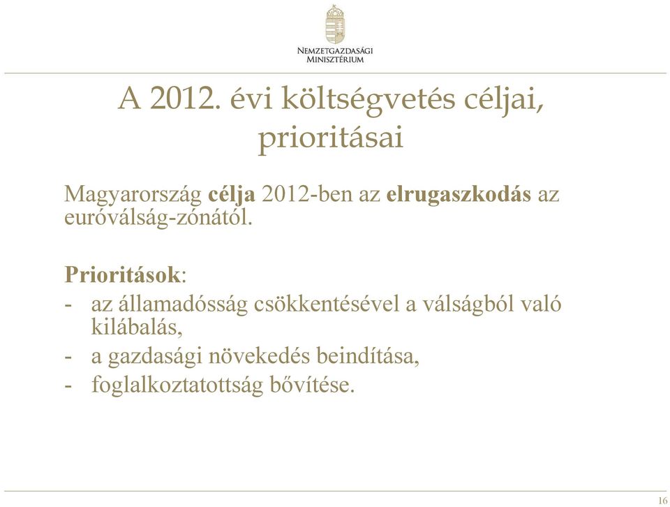 2012-ben az elrugaszkodás az euróválság-zónától.