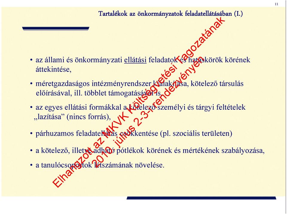 kialakítása, kötelező társulás előírásával, ill.