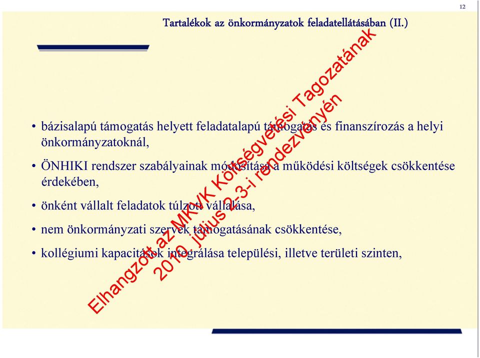 ÖNHIKI rendszer szabályainak módosítása a működési költségek csökkentése édkéb érdekében, önként