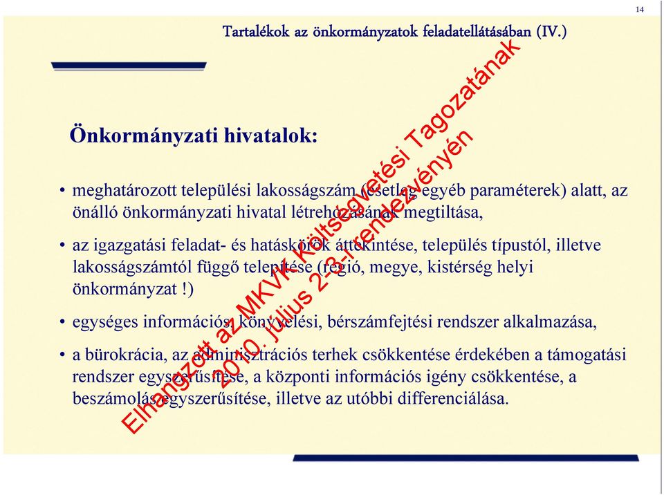 hatáskörök áttekintése, település típustól, illetve lakosságszámtól függő telepítése (régió, megye, kistérség helyi önkormányzat!