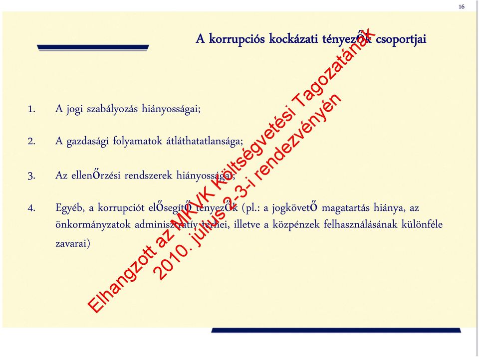 Egyéb, a korrupciót elősegítő tényezők (pl.