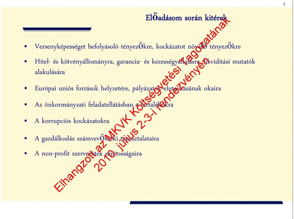 források helyzetére, pályázatok elutasításának okaira Az önkormányzati feladatellátásban a tartalékokra