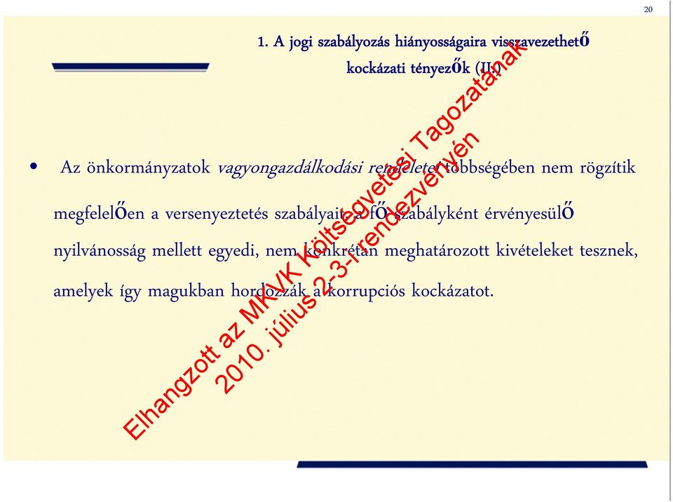 versenyeztetés szabályait, a fő szabályként érvényesülő nyilvánosság mellett egyedi, nem