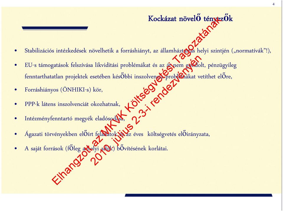 inszolvencia problémákat vetíthet előre, Forráshiányos (ÖNHIKI-s) kör, PPP-k látens inszolvenciát okozhatnak, Intézményfenntartó megyék