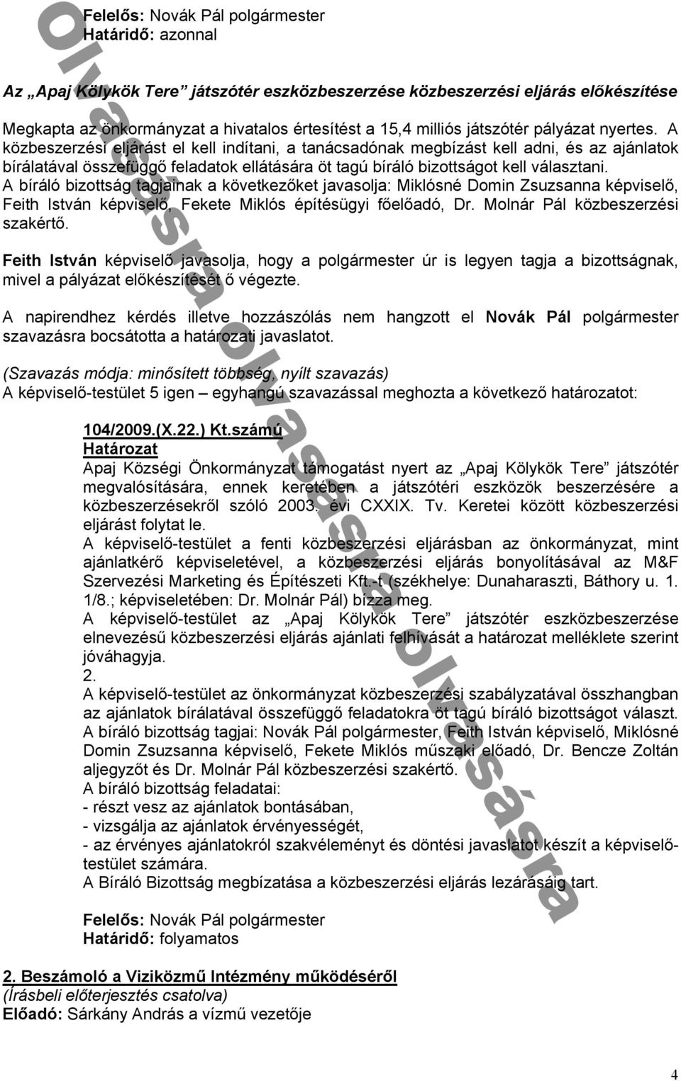 Miklósné Domin Zsuzs nn ké viselᔗ勗 eith István ké viselᔗ勗 ekete Miklós é ᔗ勗tésügyi ᔗ勗ᔗ勗elᔗ勗 dó Dr Molnár Pál közbeszerzési sz kértᔗ勗 h I n ké viselᔗ勗 v sol hogy olgármester ᔗ勗r is legyen t g