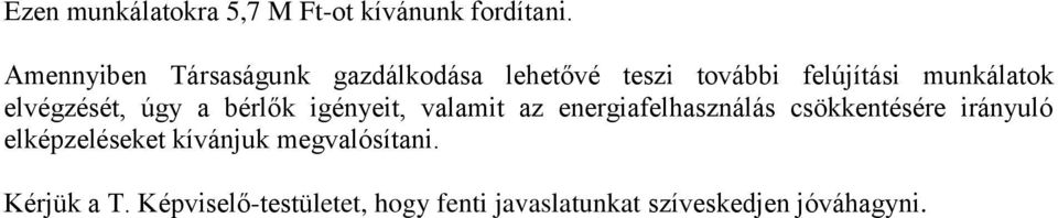 elvégzését, úgy a bérlők igényeit, valamit az energiafelhasználás csökkentésére