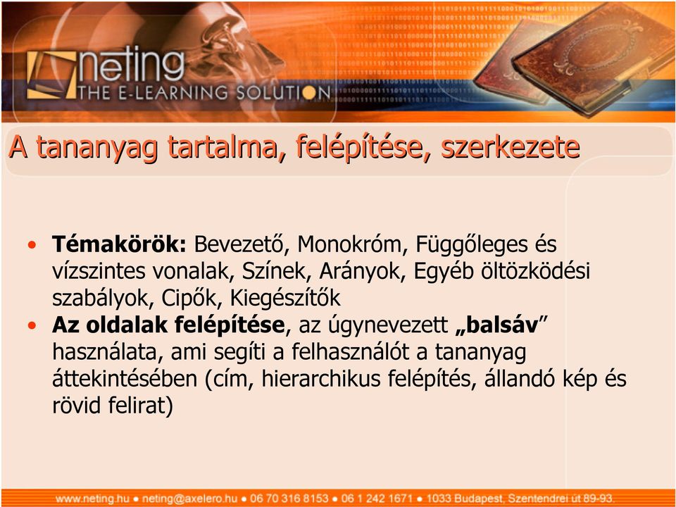 Kiegészítők Az oldalak felépítése, az úgynevezett balsáv használata, ami segíti a