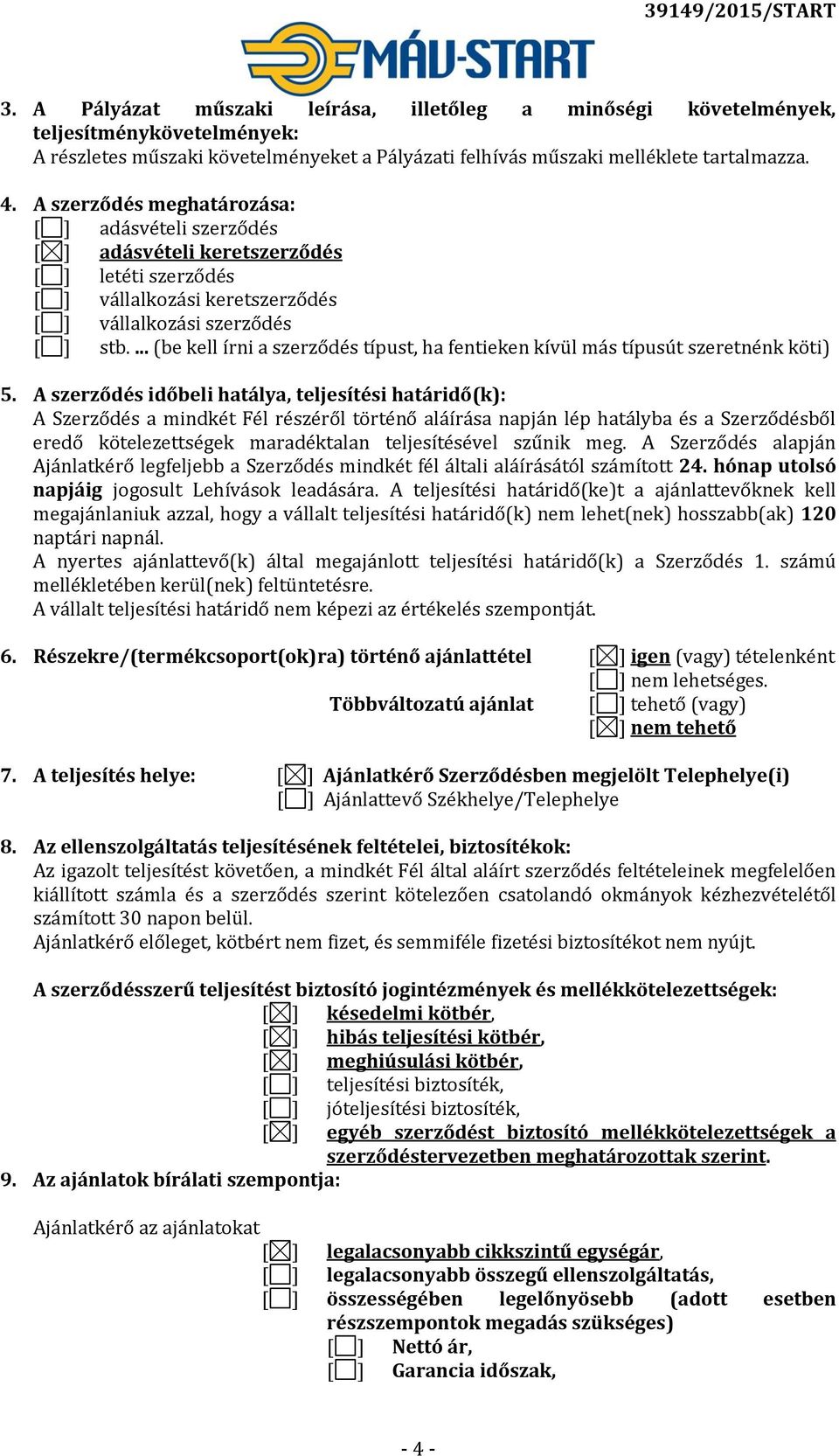 ... (be kell írni a szerződés típust, ha fentieken kívül más típusút szeretnénk köti) 5.