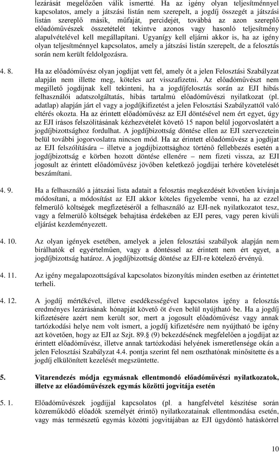 összetételét tekintve azonos vagy hasonló teljesítmény alapulvételével kell megállapítani.