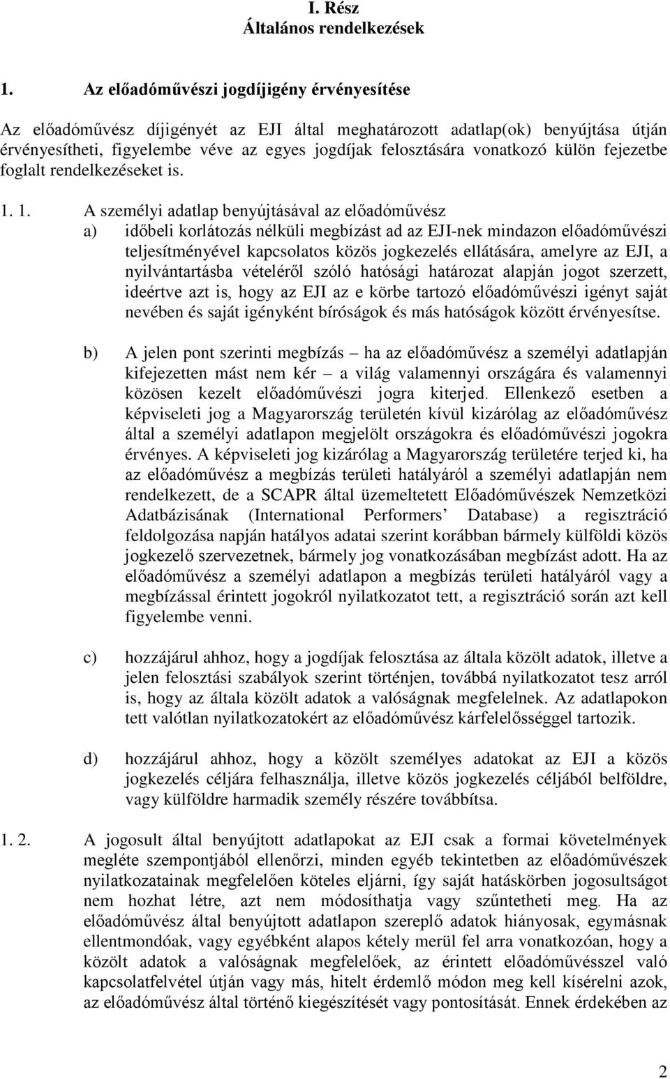 külön fejezetbe foglalt rendelkezéseket is. 1.