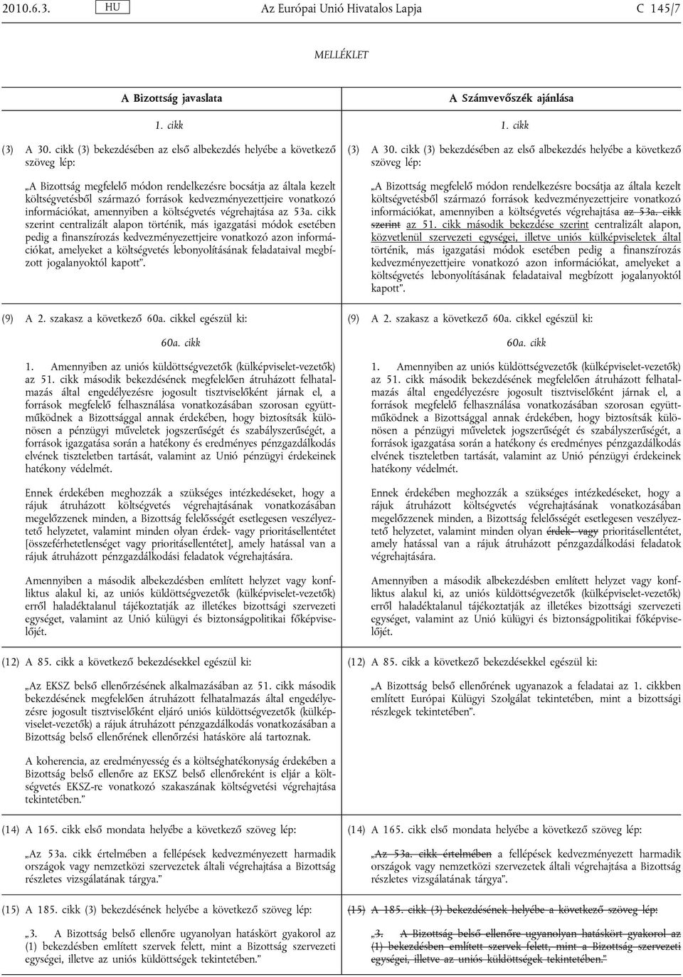 vonatkozó információkat, amennyiben a költségvetés végrehajtása az 53a.