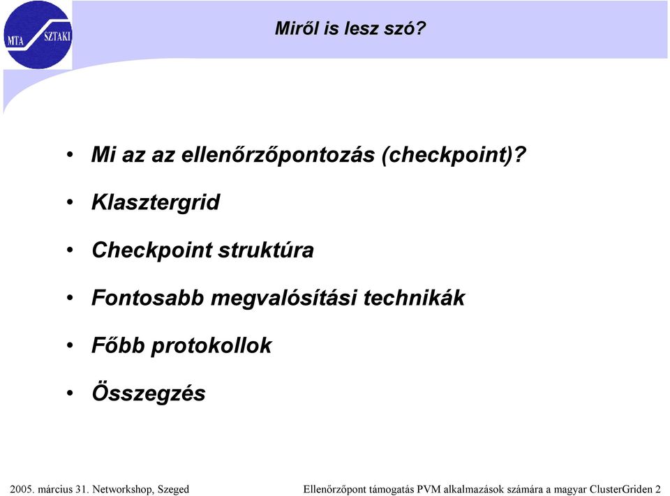 technikák Főbb protokollok Összegzés 2005. március 31.