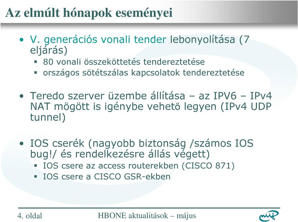 kapcsolatok tendereztetése Teredo szerver üzembe állítása az IPV6 IPv4 NAT mögött is igénybe vehető legyen (IPv4