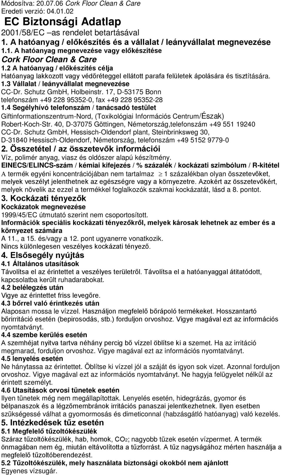 Schutz GmbH, Holbeinstr. 17, D-53175 Bonn telefonszám +49 228 95352-0, fax +49 228 95352-28 1.