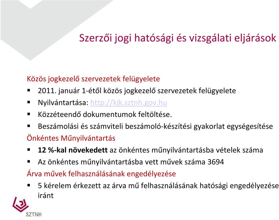 lé Beszámolási és számviteli beszámoló készítési gyakorlat egységesítése Önkéntes Műnyilvántartás 12 % kal növekedett az önkéntes