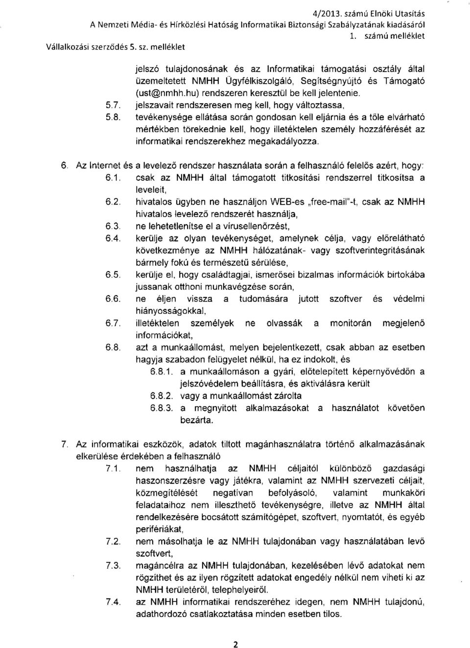 5.7. jelszavait rendszeresen meg kell, hogy változtassa, 5.8.