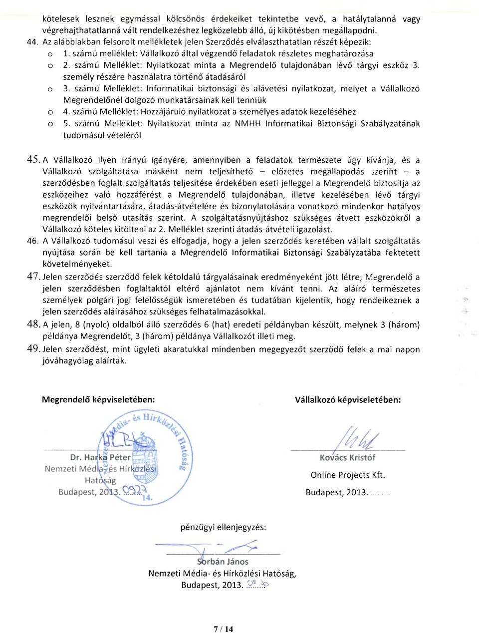 számú Melléklet: Nyilatkozat minta a Megrendelő tulajdonában lévő tárgyi eszköz 3. személy részére használatra történő átadásáról o 3.
