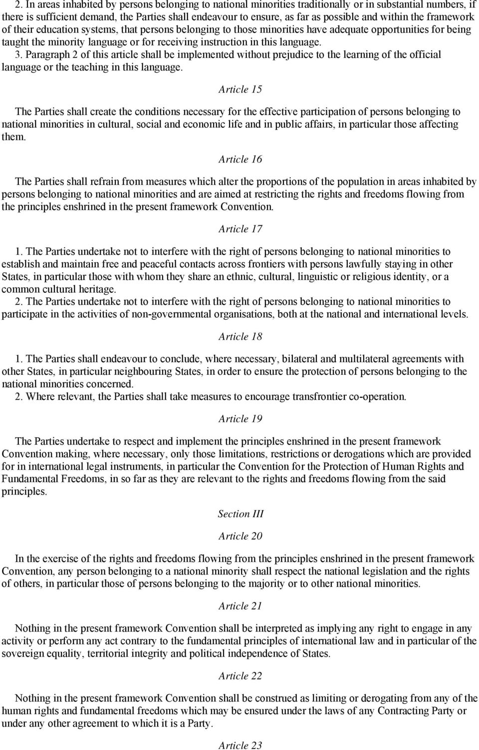 language. 3. Paragraph 2 of this article shall be implemented without prejudice to the learning of the official language or the teaching in this language.