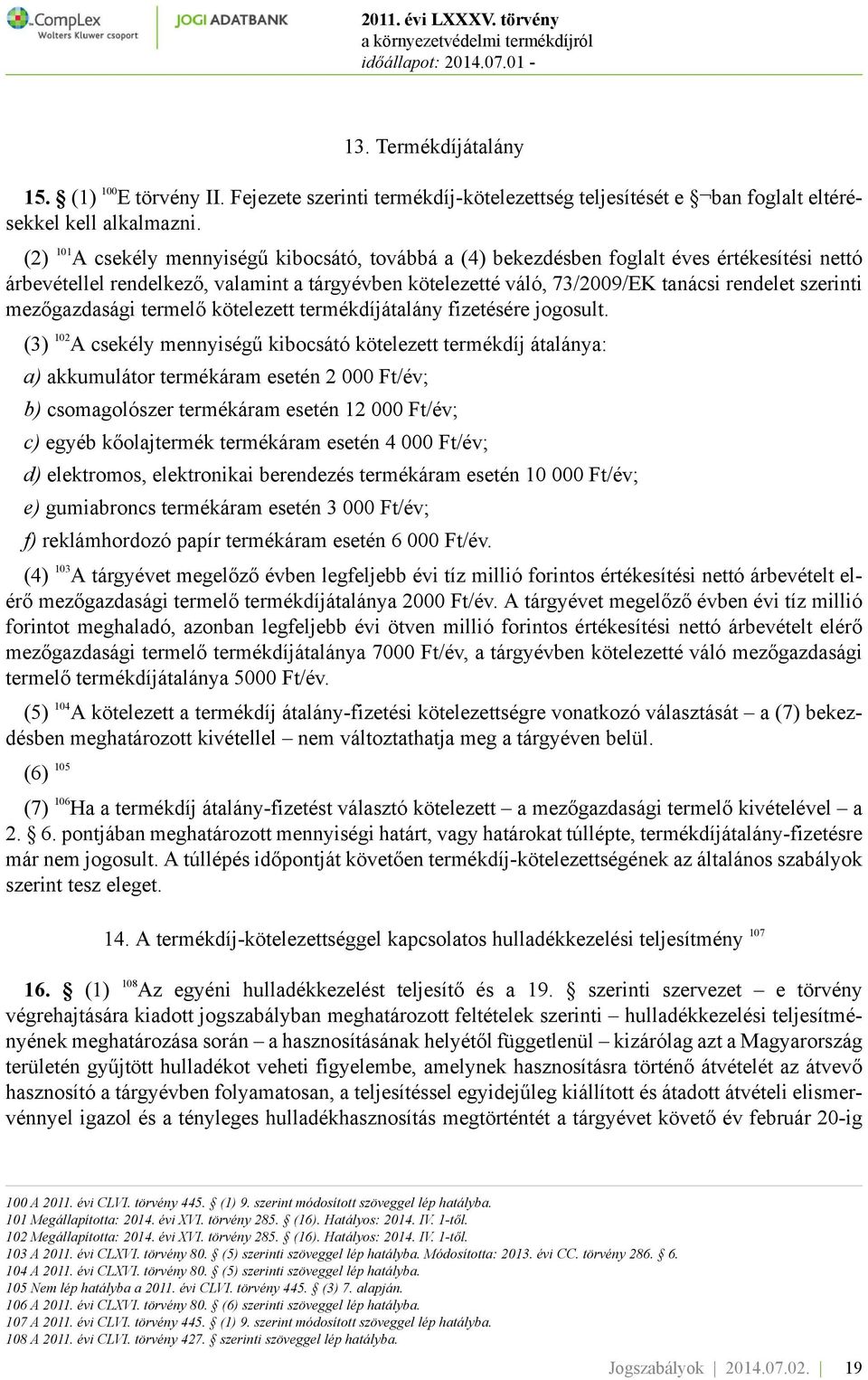mezőgazdasági termelő kötelezett termékdíjátalány fizetésére jogosult.
