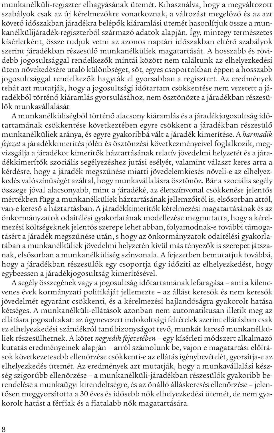 munkanélkülijáradék-regiszterből származó adatok alapján.