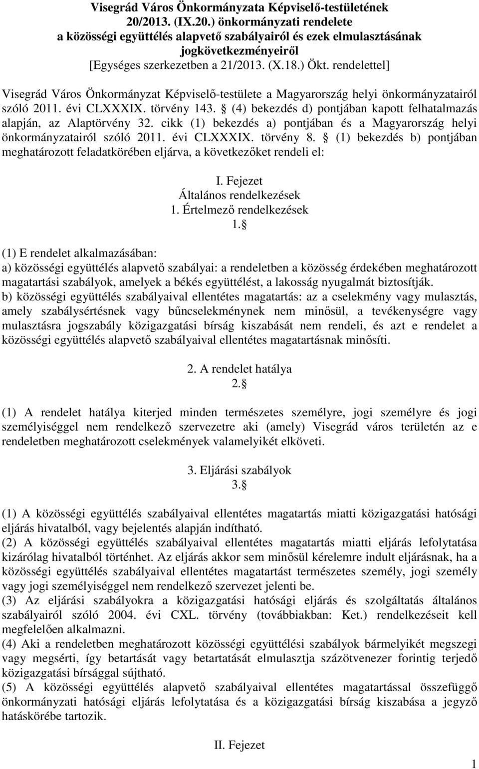 rendelettel] Visegrád Város Önkormányzat Képviselő-testülete a Magyarország helyi önkormányzatairól szóló 2011. évi CLXXXIX. törvény 143.