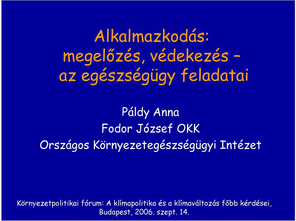 Környezetegészségügyi Intézet Környezetpolitikai fórum: A