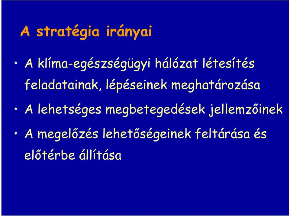 A lehetséges megbetegedések jellemzőinek A