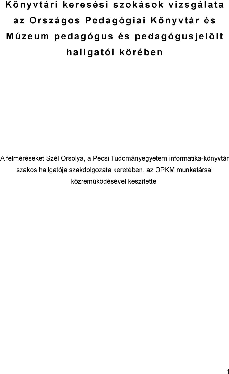 Orsolya, a Pécsi Tudományegyetem informatikakönyvtár szakos hallgatója